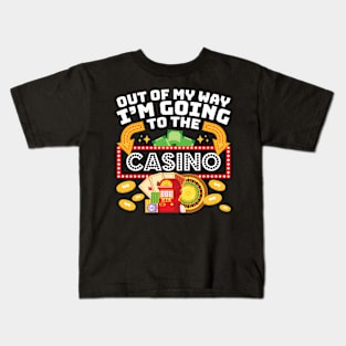 Out Of My Way I'M Going To The Casino - Casino Kids T-Shirt